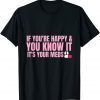 If You're Happy and You Know It It's Your Meds 2022 Shirt
