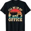 I'll Be In My Office Gardening Retro Gardener Garden 2022 Shirt