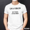 I’m A Virgin But This Is An Old 2022 Shirt