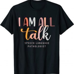 I'm All Talk SLP Speech Language Pathologist Therapy Classic Shirt