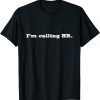 I'm Calling HR 2022 Shirt