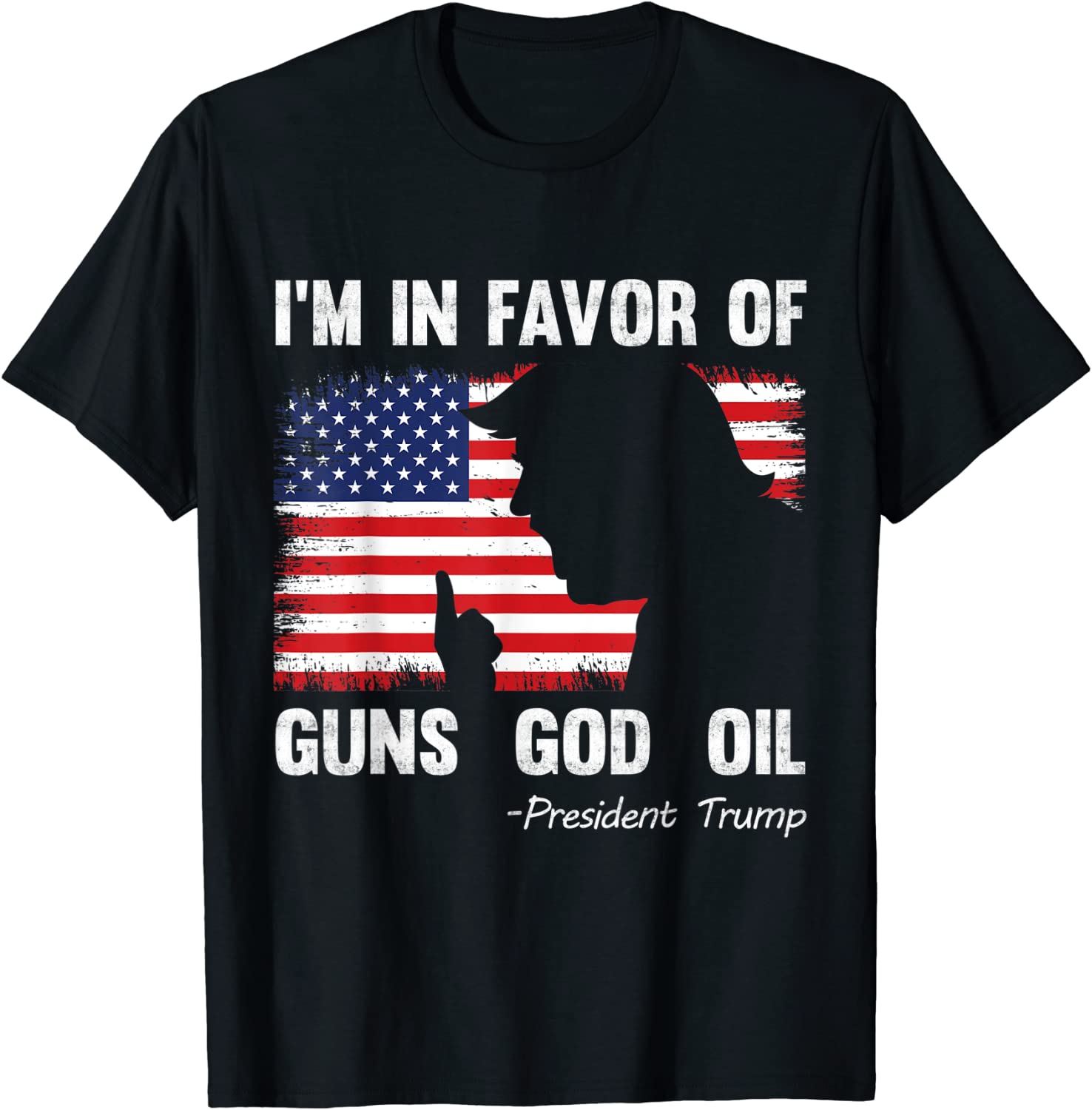I'm In Favor Of Guns God Oil President Trump Classic Shirt