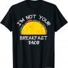 I’m Not Your Breakfast Taco 2022 Shirt