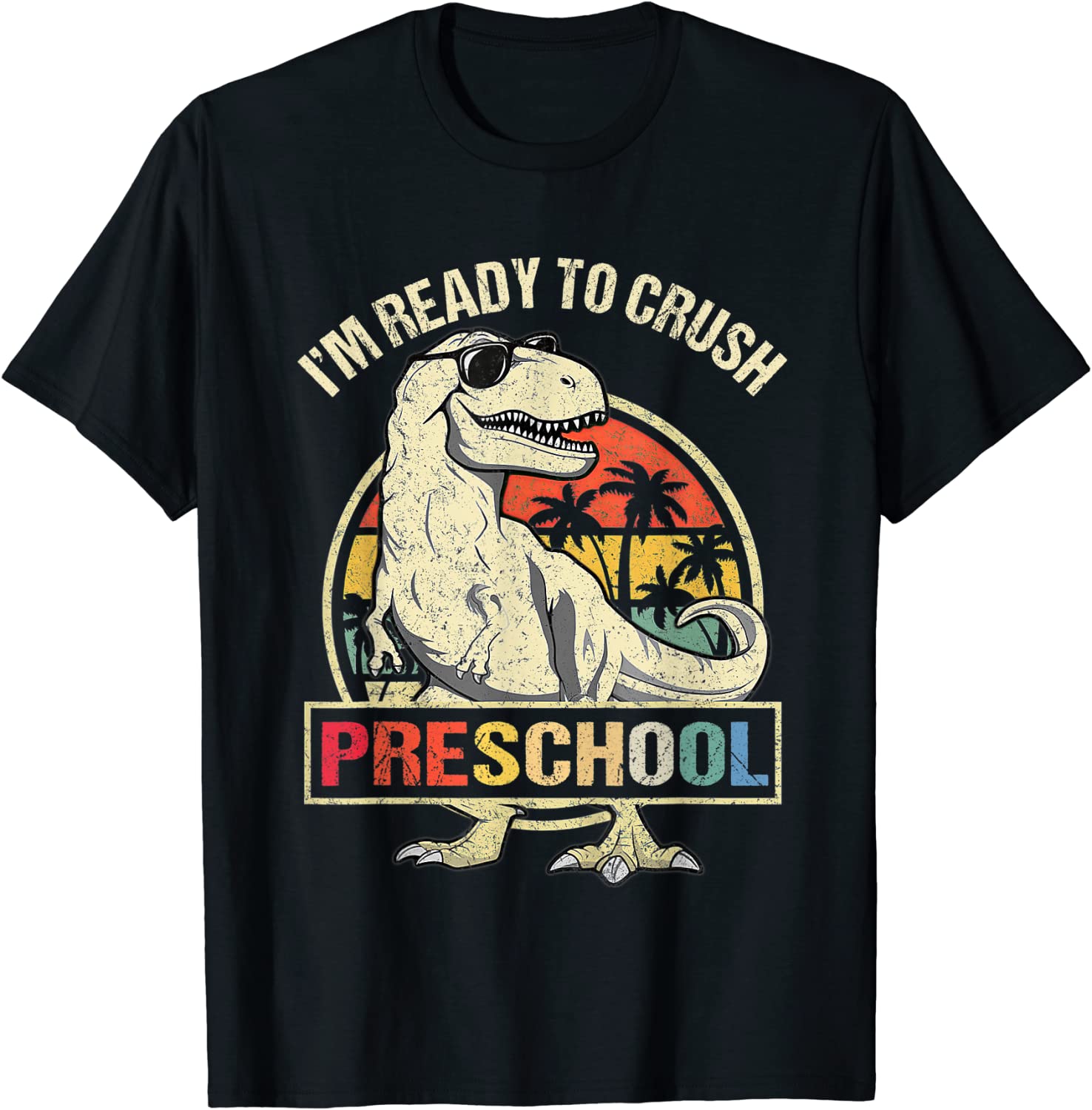 I'm Ready To Crush Preschool Dinosaur T Rex Back To School 2022 Shirt