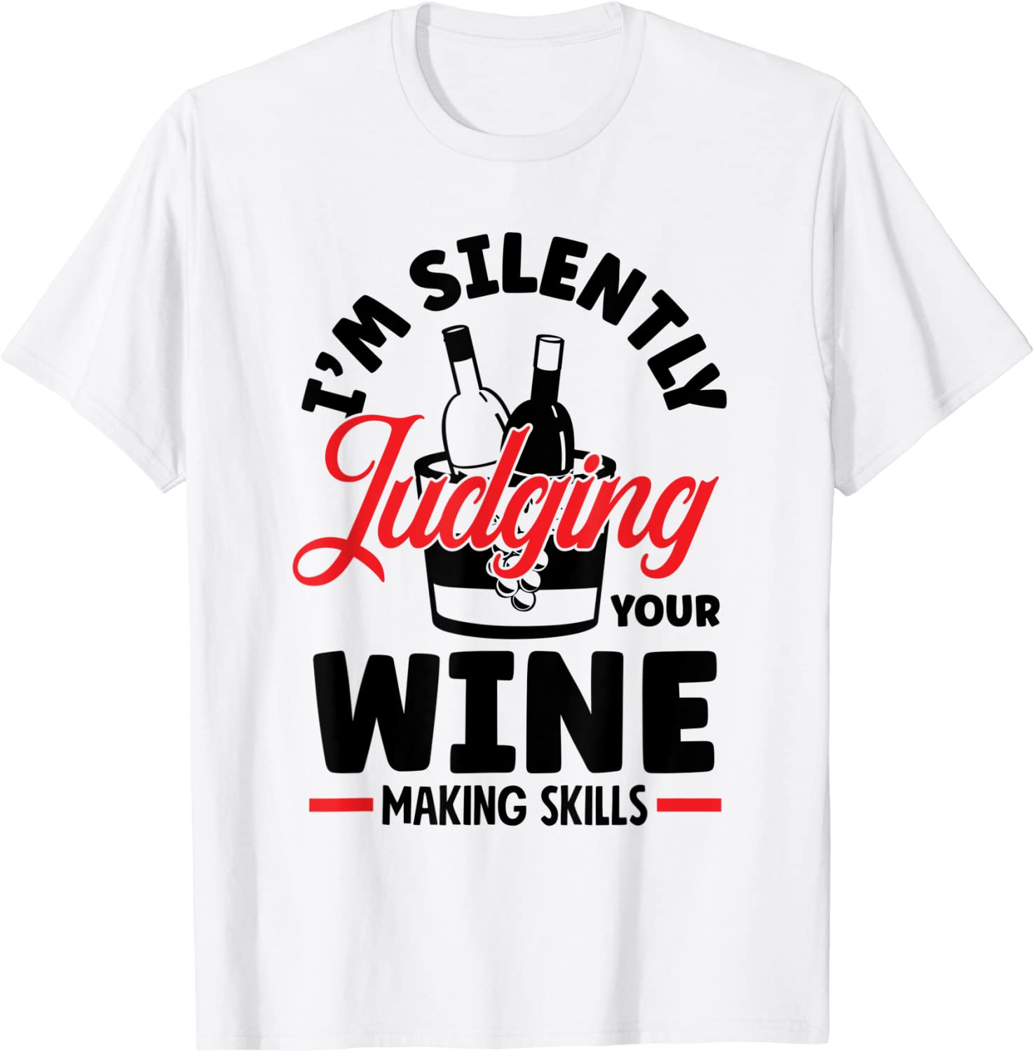 I'm Silently Judging Your Wine Making Skills Wine Lover 2022 Shirt
