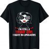 I'm Still A Trump Girl I Make No Apologies Red Lipstick Girl 2022 Shirt