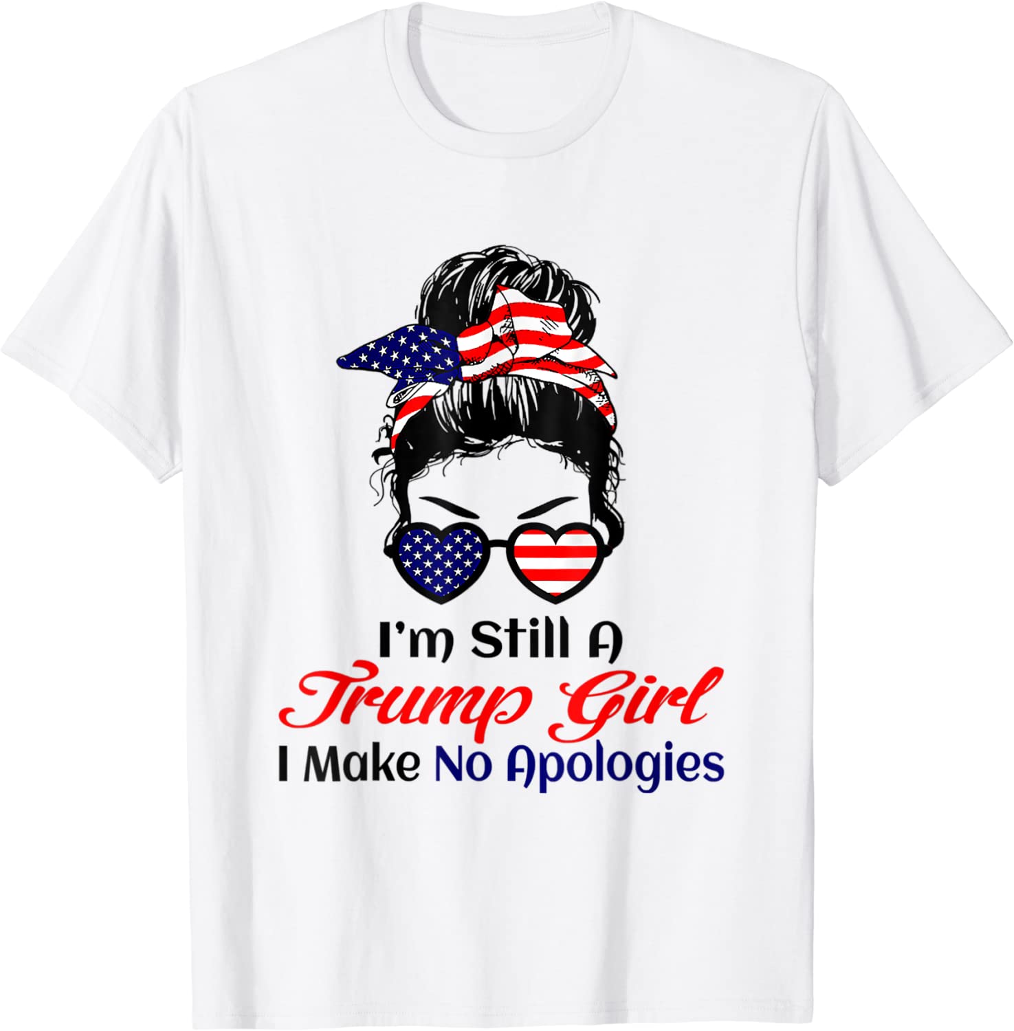 I'm Still a Trump Girl Make No Apologies 2022 Shirt