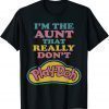 I'm The Aunt That Really Don't Play Doh Classic Shirt