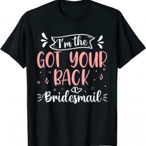 I'm The Got Your Back Bridesmaid Bridal Party Wedding Classic Shirt