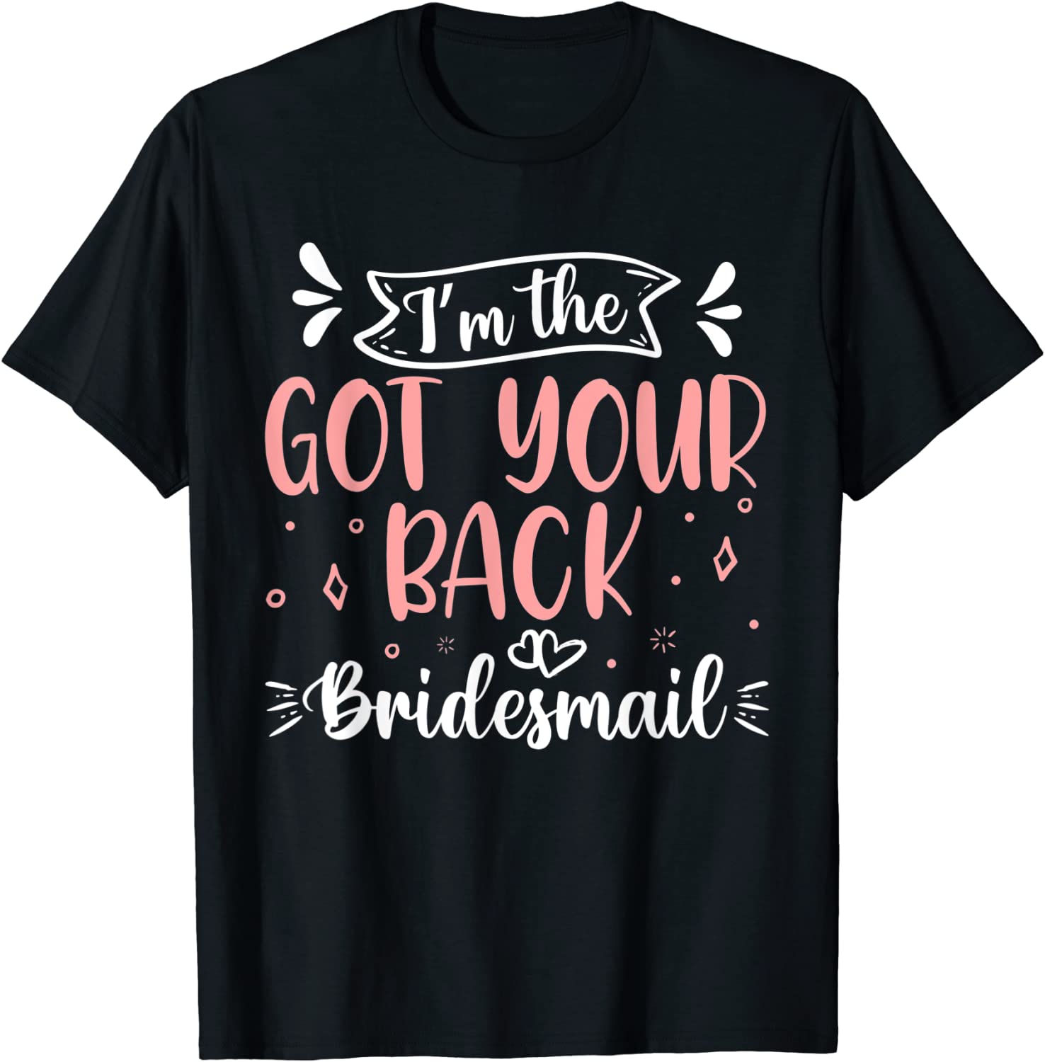 I'm The Got Your Back Bridesmaid Bridal Party Wedding Classic Shirt