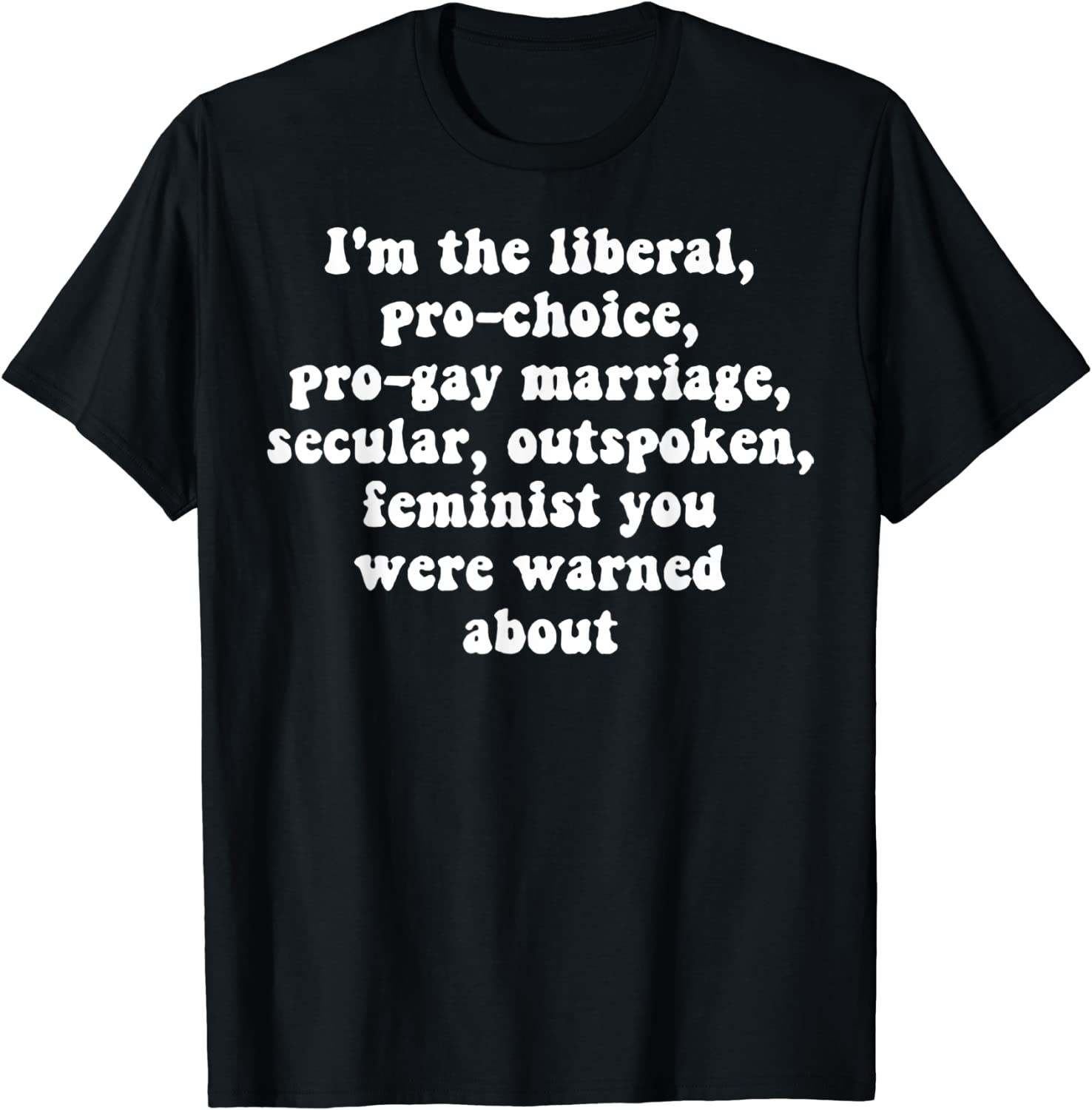 I'm The Liberal Pro Choice Pro Gay Marriage Secular 2022 Shirt