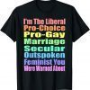 I'm The Liberal Pro-Choice You Were Warned About Pro-choice 2022 Shirt