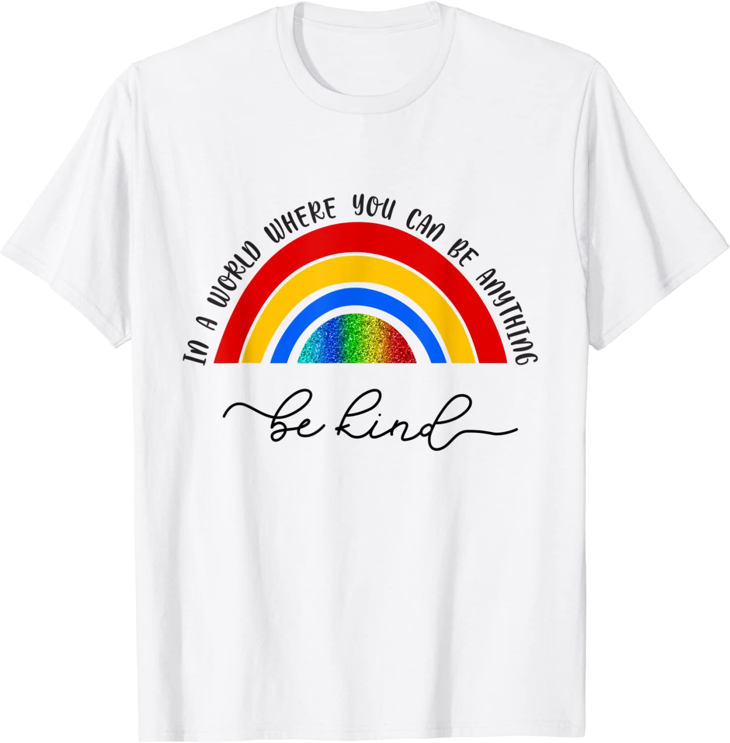 In A World Where You Be Anything Be Kind Rainbow 2022 Shirt