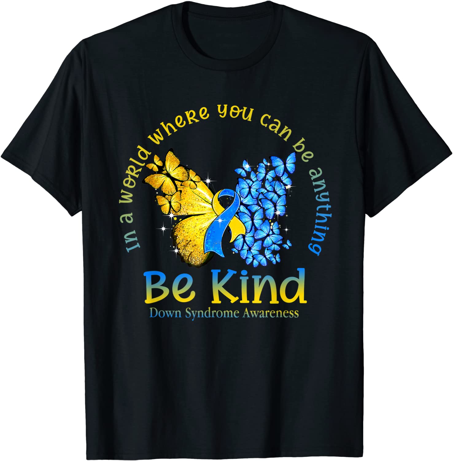 In A World Where You Can Be Anything Be Kind Down Syndrome 2022 Shirt