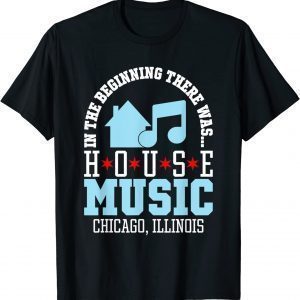 In The Beginning There Was House - Chicago House Music DJ 2022 Shirt