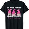 In This Family Gnome One Fights Alone Breast Cancer 2022 Shirt