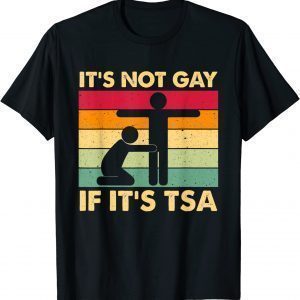 It Is Not Gay If It Is TSA Security Classic Shirt