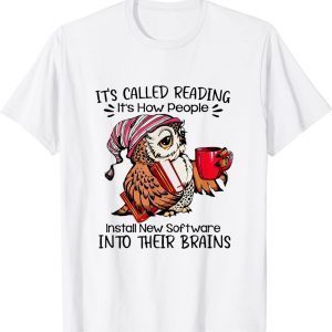 It s Called Reading It s How People Install New Software 2022 Shirt