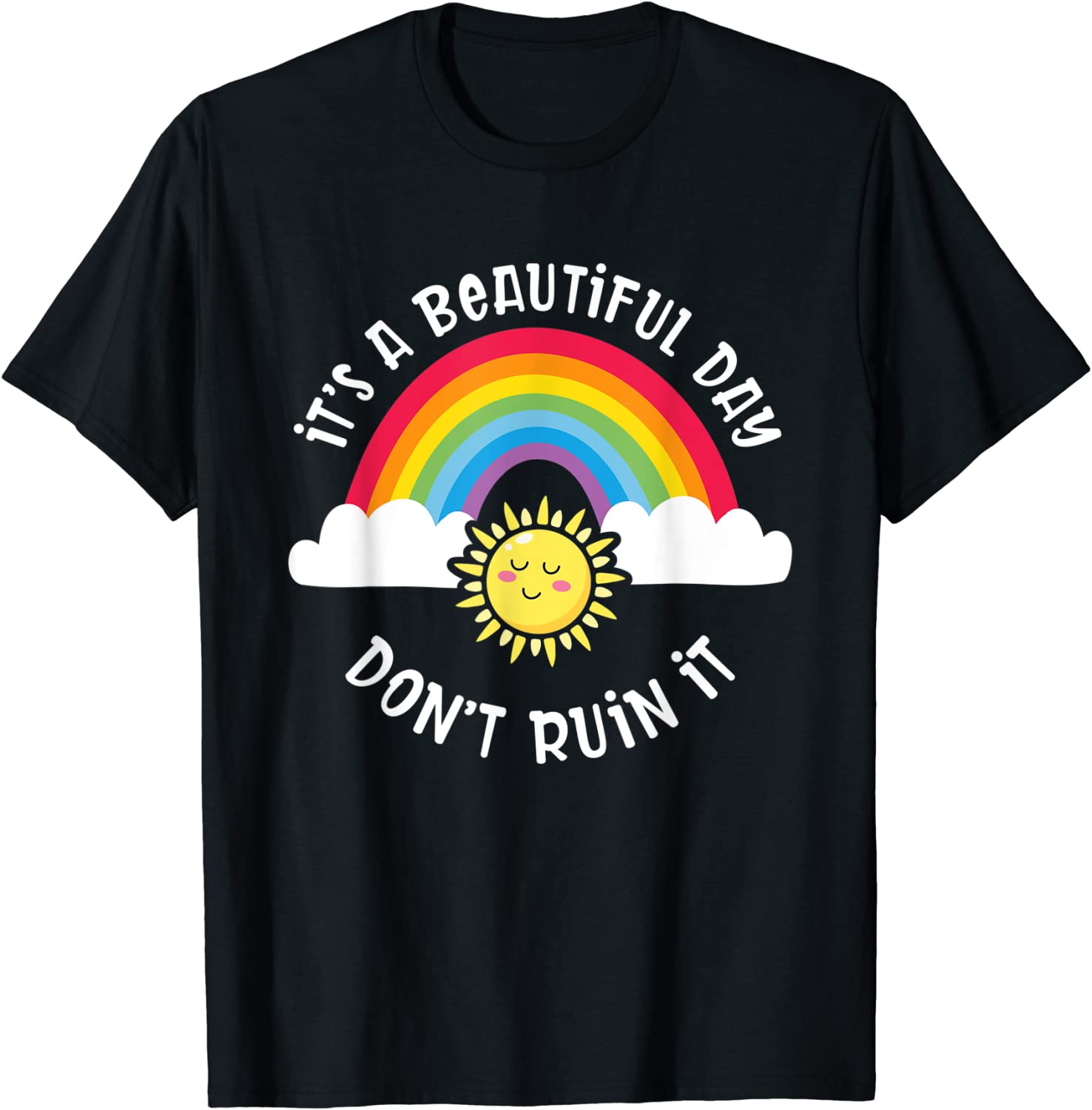 It's A Beautiful Day Don't Ruin It 2022 Shirt - Teeducks