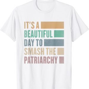 It's A Beautiful Day To Smash The Patriarchy Vintage Lover 2022 Shirt