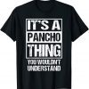 It's A Pancho Thing You Wouldn't Understand First Name 2022 Shirt