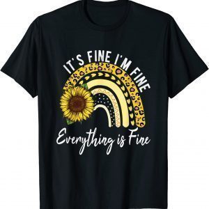 It's Fine I'm Fine Everything is Fine , Sunflower 2022 Shirt