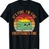 Its Fine Im Fine Everythings Fine Classic Shirt
