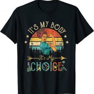 It's My Body, Choice Feminist Womens Floral Feminist Retro 2022 Shirt