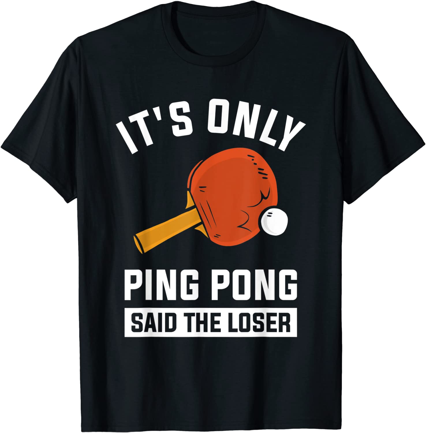 It's Only Ping Pong Said The Loser 2022 Shirt