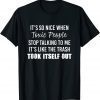 It’s So Nice When Toxic People Stop Talking To Me It’s Like 2022 Shirt