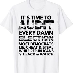 It's Time to Audit Every Damn Election Fight the Fraud Classic Shirt