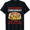 I've Had Crunchwraps More Supreme Than This Court 2022 Shirt