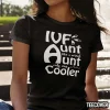 Ivf Aunt Like A Normal Aunt Only Way Cooler Classic Shirt