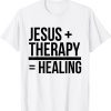 JESUS THERAPY HEALING Inspirational Christian Religious 2022 Shirt