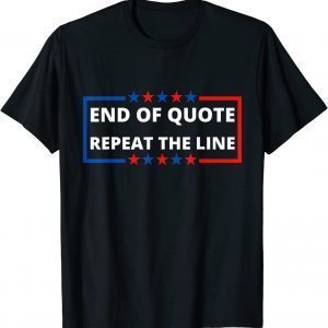 Joe Biden End of Quote Repeat the Line Teleprompter 2022 Shirt