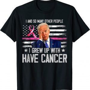 Joe Biden Has Cancer Tee Biden Have Cancer US Flag 2022 Shirt