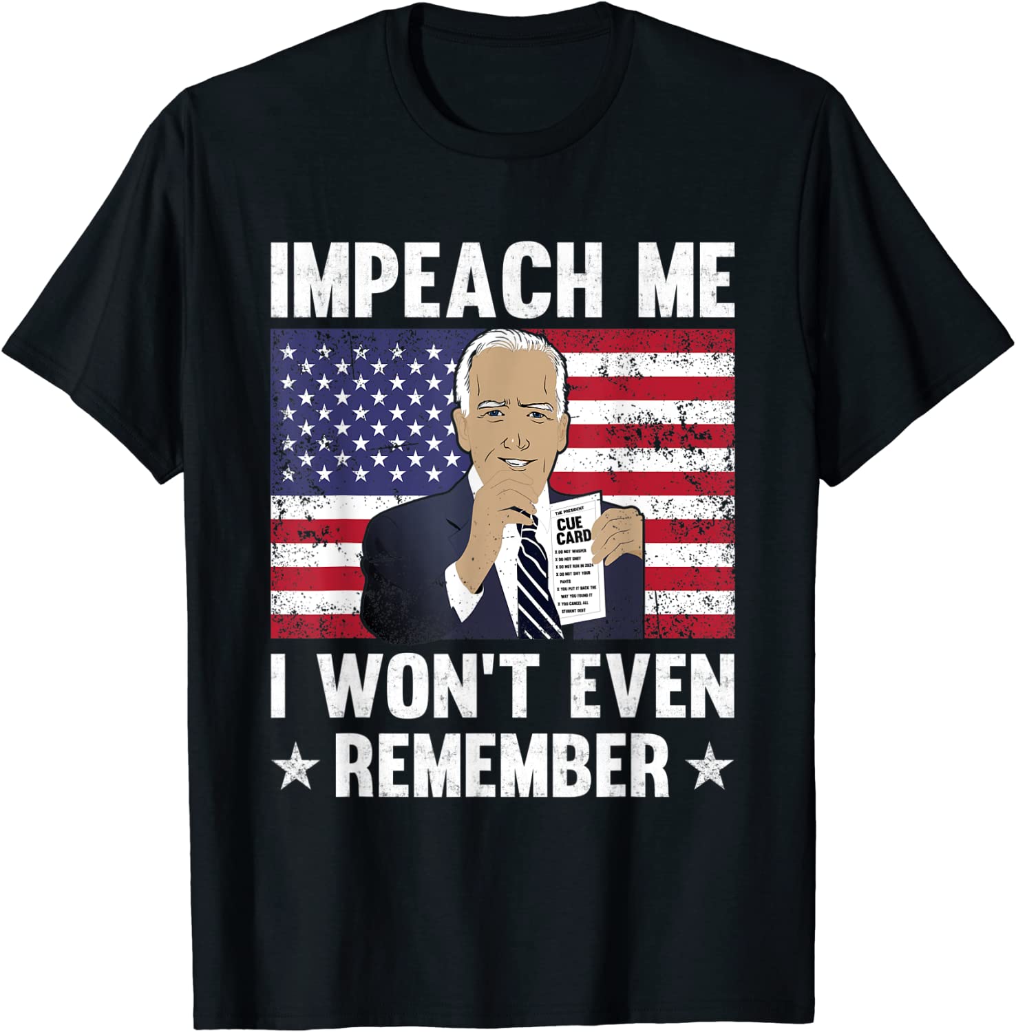 Joe Biden Impeach Me I Won't Even Remember Cue Card Classic Shirt