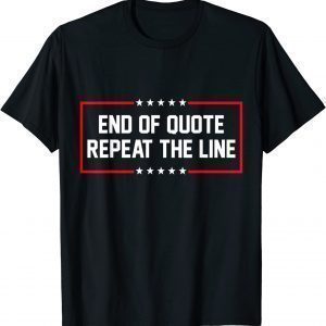 Joe Biden Very Confused End Of Quote Repeat The Line 2022 Shirt