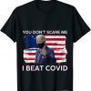 Joe Biden has Covid You Don’t Scare Me I Beat COVID Classic Shirt