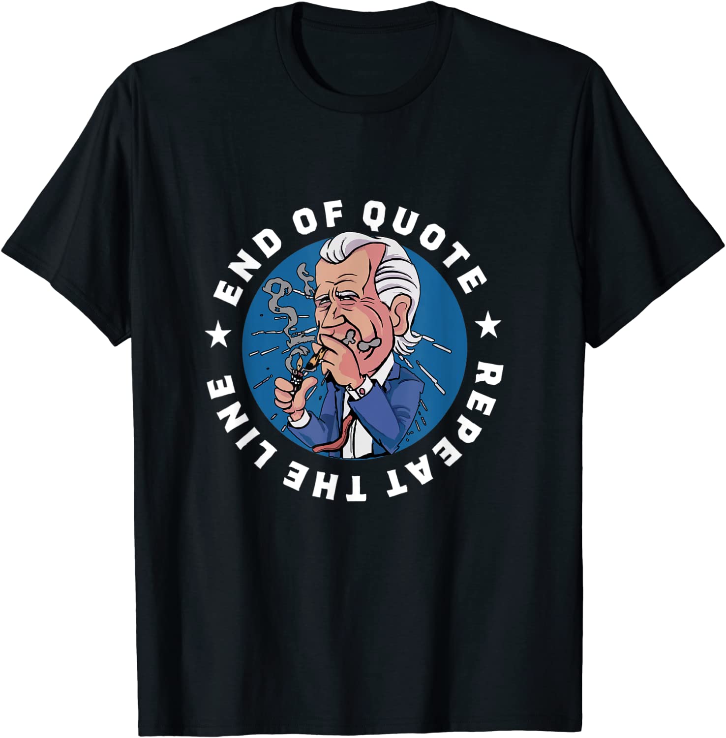 Joe Biden meme End of Quote Repeat the Line 2022 Shirt