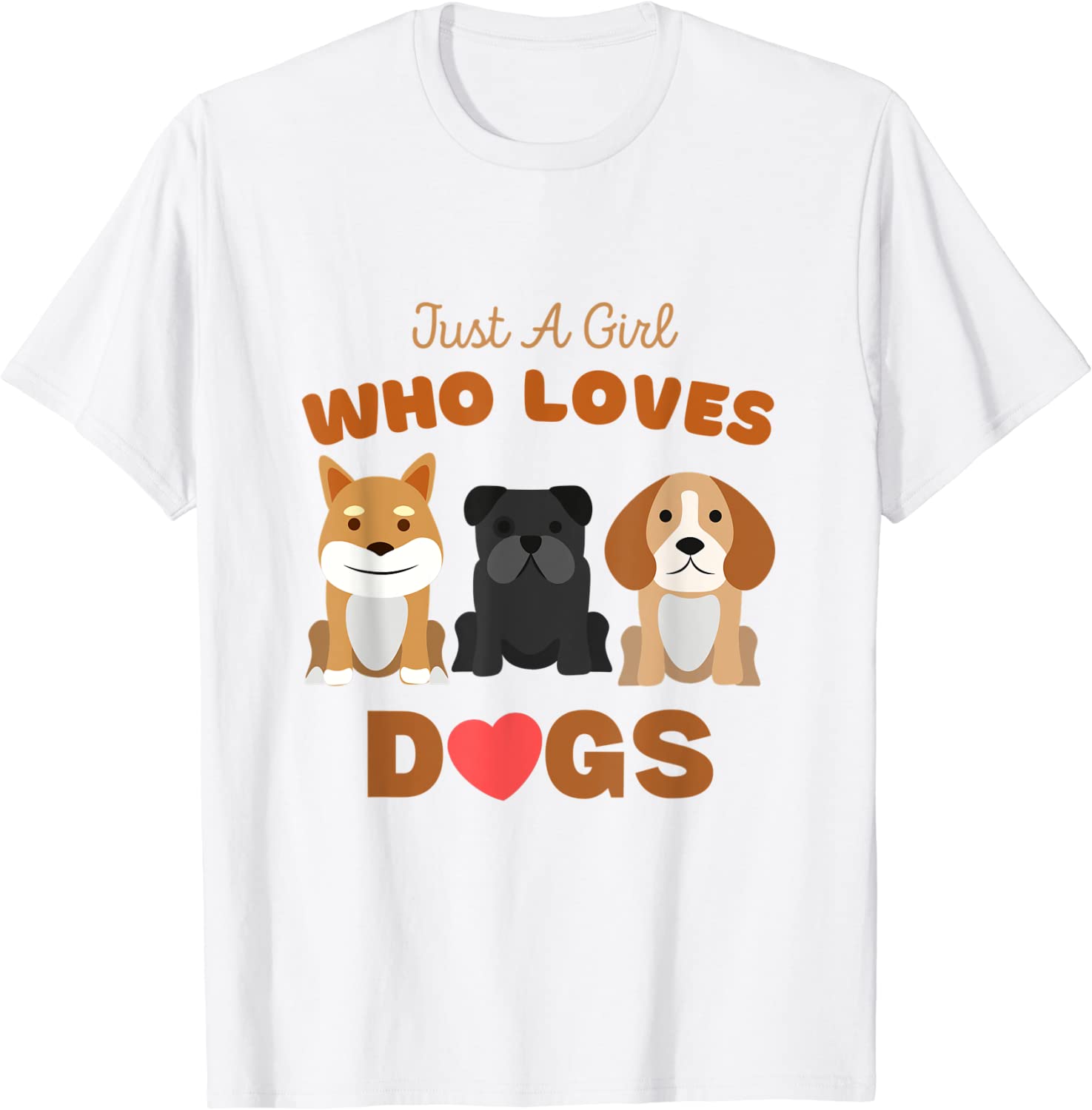Just A Girl Who Loves Dogs - Cute Dog T-Shirt