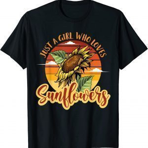Just A Girl Who Loves Sunflowers 2022 Shirt