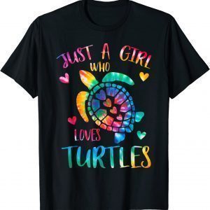 Just a Girl Who Loves Turtles Tie Dye Turtle Lover 2022 Shirt