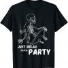 Just relax from party, skull skeleton Halloween 2022 Shirt