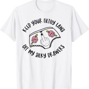 Keep Your Filthy Laws off my Silky Drawers Women's Rights 2022 Shirt