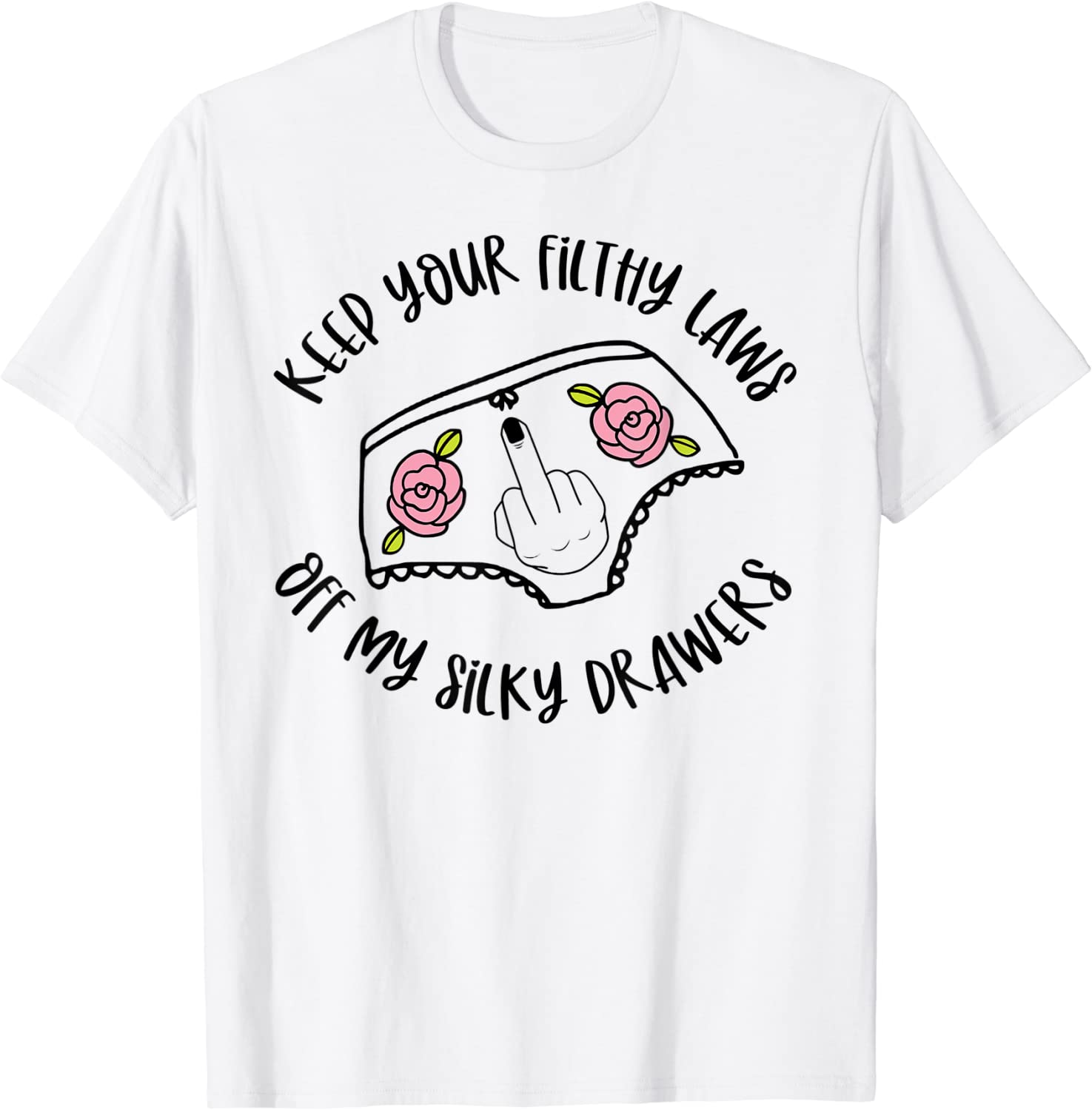 Keep Your Filthy Laws off my Silky Drawers Women's Rights 2022 Shirt