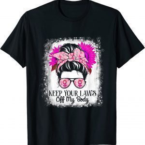 Keep Your Laws Off My Body Pro Choice Womens Rights Feminist Classic Shirt
