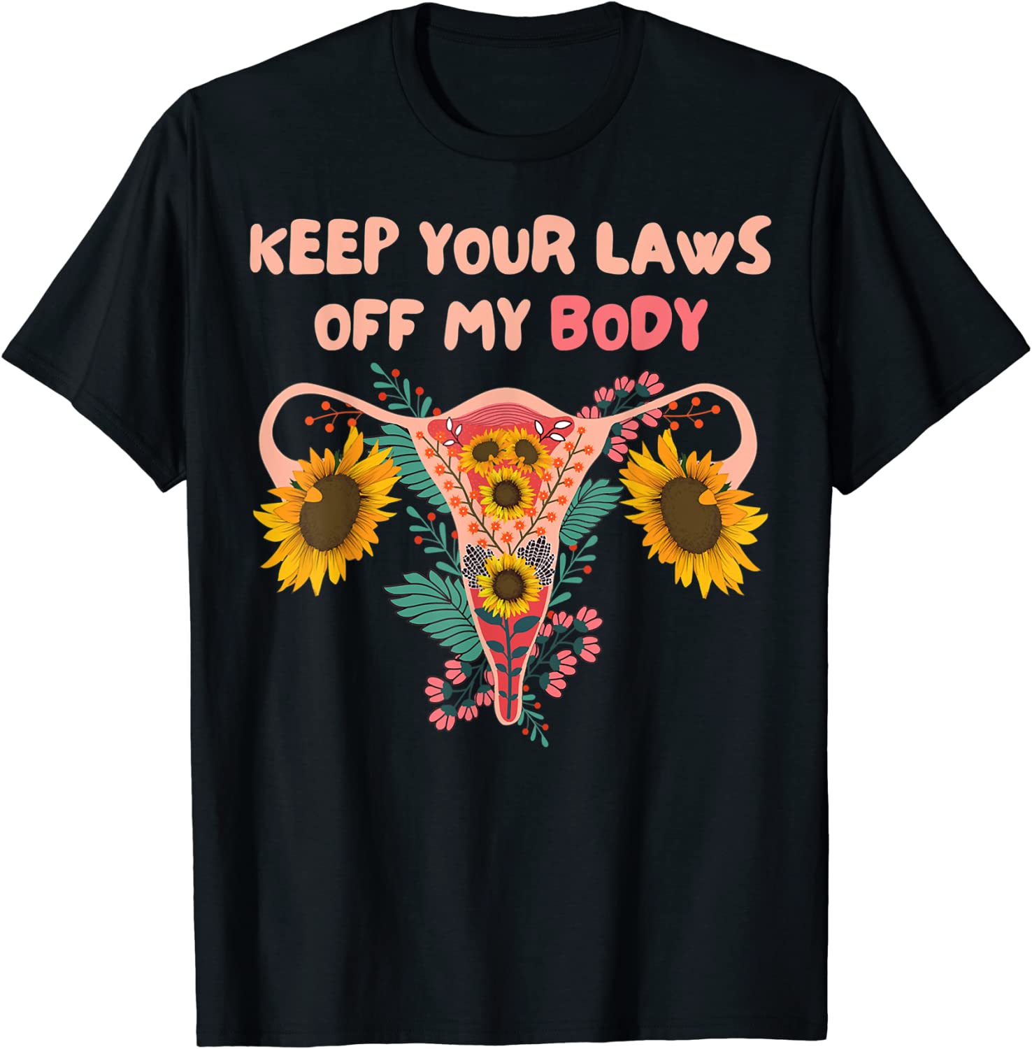 Keep your laws off my body pro choice feminist Rights T-Shirt