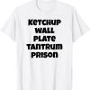 Ketchup Wall Plate Tantrum Prison 2022 Shirt