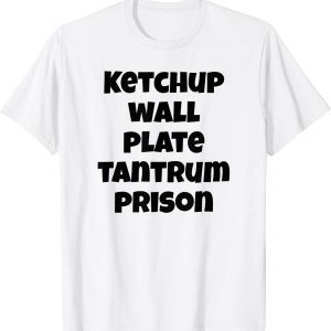 Ketchup Wall Plate Tantrum Prison 2022 Shirt